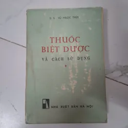 Thuốc biệt dược và cách sử dụng - D.S. Vũ Ngọc Thúy - Y dược 796050