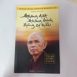 Không diệt không sinh đừng sợ hãi - Thích Nhất Hạnh