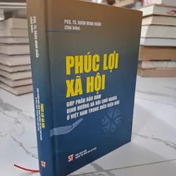 Phúc Lợi Xã Hội - PGS. TS. Đoàn Minh Huấn (Chủ biên) - Chính trị/Xã hội học