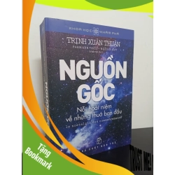 (TẶNG BOOKMARK) Khoa Học Khám Phá - Nguồn Gốc - Nỗi Hoài Niệm Về Những Thuở Ban Đầu - Trịnh Xuân Thuận New 90% RBK.ASB0501