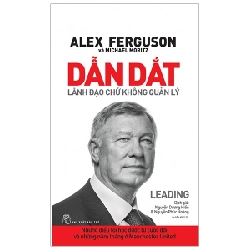 Dẫn Dắt Lãnh Đạo Chứ Không Phải Quản Lý - Alex Ferguson, Michael Moritz