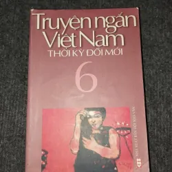 TRUYỆN NGẮN VIỆT NAM THỜI KỲ ĐỔI MỚI TẬP 6 957914