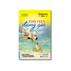 Tuổi Teen Đáng Giá Bao Nhiêu? - Jack Canfield ; Mark Victor Hansen ; Kimberly Kirberger