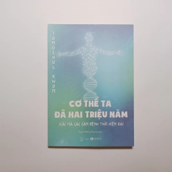 Cơ Thể Ta Đã Hai Triệu Năm - Giải Mã Các Căn Bệnh Thời Hiện Đại