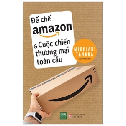 Đế Chế Amazon Và Cuộc Chiến Thương Mại Toàn Cầu - Michiaki Tanaka ASB.PO Oreka Blogmeo 230225