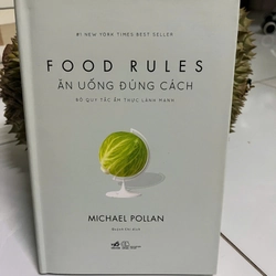 Ăn Uống Đúng Cách: Bộ Quy Tắc Ẩm Thực Lành Mạnh - Bìa cứng