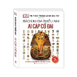 Bách Khoa Thiếu Nhi - Ai Cập Cổ Đại (Bìa Cứng) - DK (Mới 100%) Kiến thức bách khoa, NXB Phụ Nữ - SÁCH ĐẠI HỌC