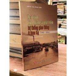 Quá trình hình thành và phát triển hệ thống giao thông ở Nam Kỳ (1862-1945) - Bành Thị Hằng Tâm