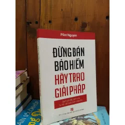 Đừng bán bảo hiểm hãy trao giải pháp - Pilot Nguyễn