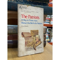 The Patriots : A Play in Three Acts About the Birth of a Nation - Sidney Kingsley