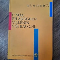 C.Mác, Ph.Ăngghen, V.I.Lênin với báo chí - Hà Minh Đức - Chính trị/Báo chí