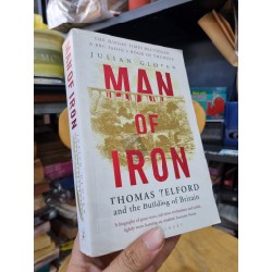 MAN OF IRON : THOMAS TELFORD AND THE BUILDING OF BRITAIN - Julian Glover