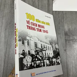 100 điều nên biết về cách mạng tháng tám 1945. 6a5 737282