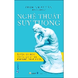 Nghệ thuật suy tưởng - Luận lí học tổng quát và phương pháp học - Trần Nhựt Tân