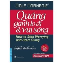 Quẳng Gánh Lo Đi Và Vui Sống (2018) - Dale Carnegie