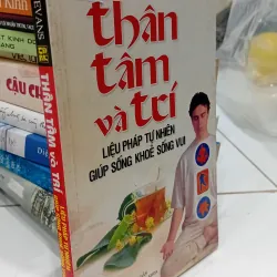 Sách Thân Tâm và trí - liệu pháp tự nhiên giúp sống khỏe sống vui