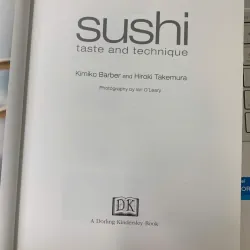 SUSHI TASTE AND TECHIQUE (SUSHI HƯƠNG VỊ VÀ KỸ THUẬT) - KIMIKO BARBER & HIROKI TAKEMURA 690014