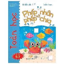 Tớ Đến Với Toán Học: Phép Nhân Và Phép Chia (2021) - Rosie Neave