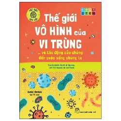 Háo Hức Học Hỏi - STEM - Thế Giới Vô Hình Của Vi Trùng… Và Tác Động Của Chúng Đến Cuộc Sống Chúng Ta - Isabel Thomas