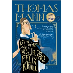 Lời Thú Nhận Của Tay Lừa Đảo Felix Krull - Thomas Mann 290051