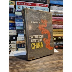 TWENTIETH CENTURY CHINA - E. Edmund Clubb