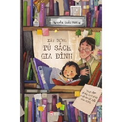 Xây dựng tủ sách gia đình - Nguyễn Quốc Vương STB3102 Văn Hóa