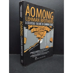 Ảo mộng Lehman Brothers mới 60% bẩn bìa, ố, tróc bìa, tróc gáy 2009 HCM2410 Lawrence G.McDonald, Patrick Robinson KINH TẾ - TÀI CHÍNH - CHỨNG KHOÁN