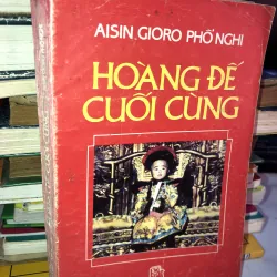 Hoàng đế cuối cùng - Aisin Gioro Phổ Nghi