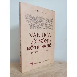 [Phiên Chợ Sách Cũ] Văn Hoá Lối Sống Đô Thị Hà Nội (Từ Năm 1986 Đến Nay) (2015) - TS. Phan Đăng Long S1507