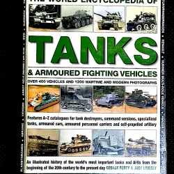 TANKS - THE WORLD ENCYCLOPEDIA OF TANKS & ARMOURED FUGHTING VEHICLES