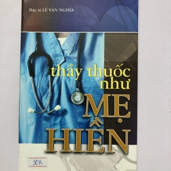 THẦY THUỐC NHƯ MẸ HIỀN 136 trang, nxb: 1998