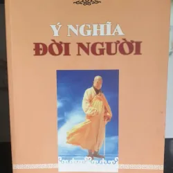 Sách Ý nghĩa đời người của Hòa Thượng Tuyên Hóa - Dịch Thích Minh Định