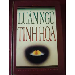Luận ngữ tinh hoa - Trí Tuệ - 2003 - 236 trang LỊCH SỬ - CHÍNH TRỊ - TRIẾT HỌC ANTQ2809