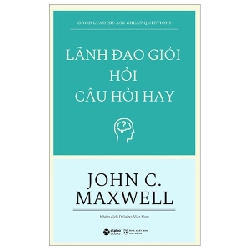 Lãnh Đạo Giỏi Hỏi Câu Hỏi Hay - John C. Maxwell ASB.PO Oreka-Blogmeo120125