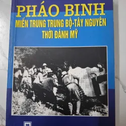 Pháo Binh Miền Trung Trung Bộ – Tây Nguyên Thời Đánh Mỹ – Bộ Tư Lệnh Pháo Binh