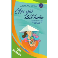 (TẶNG BOOKMARK) Gọi Gió Đất Hiền - Những Câu Chuyện Về Người Phụ Nữ Việt Nam - Phan Văn Trường VĂN HỌC