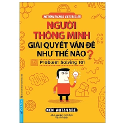 Người Thông Minh Giải Quyết Vấn Đề Như Thế Nào? - Ken Watanabe New 100% HCM.PO 33205