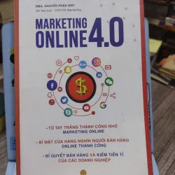 Sách: Marketing online 4.0 -  Tác giả: MBA. Nguyễn Phan Anh