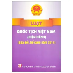 Luật Quốc Tịch Việt Nam (Hiện Hành) (Sửa Đổi, Bổ Sung Năm 2014) - Quốc Hội 282274