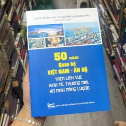 50 năm quan hệ Việt Nam- Ấn Độ trên lĩnh vực kte, thương mại, an ninh năng lượng