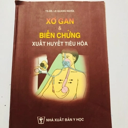 XƠ GAN & BIẾN CHỨNG XUẤT HUYẾT TIÊU HOÁ - 180 trang, nxb: 2001 360578