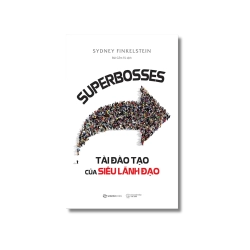 SUPERBOSSES - Tài đào tạo của siêu lãnh đạo - Sydney Finkelstein Vanvosach