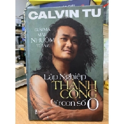 Lập nghiệp thành công từ con số 0 - Calvin Tu 781488