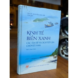 KINH TẾ BIỂN XANH: CÁC VẤN ĐỀ VÀ CÁCH TIẾP CẬN CHO VIỆT NAM - PGS. TS. NGUYỄN CHU HỒI