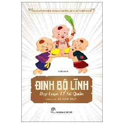 Tranh Truyện Danh Nhân Lịch Sử Việt Nam - Đinh Bộ Lĩnh Dẹp Loạn 12 Sứ Quân - Đỗ Biên Thùy 187684