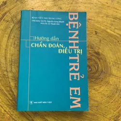 COMBO HƯỚNG DẪN CHẨN ĐOÁN, ĐIỀU TRỊ BỆNH TRẺ EM & TRẺ EM NHƯ NGỌC NHƯ GƯƠNG 753235