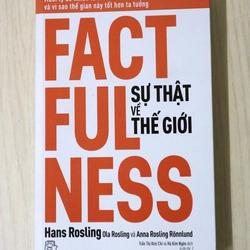 Factfulness - Sự Thật Về Thế Giới: Mười Lý Do Khiến Ta Hiểu Sai Về Thế Giới