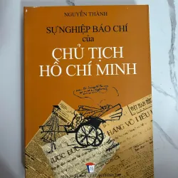 Sự nghiệp báo chí của Chủ tịch Hồ Chí Minh - Nguyễn Thành - Chính trị/Báo chí