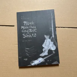 Tôi ước mình chưa từng được sinh ra