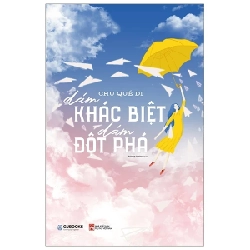 Dám Khác Biệt, Dám Đột Phá - Chu Quế Di